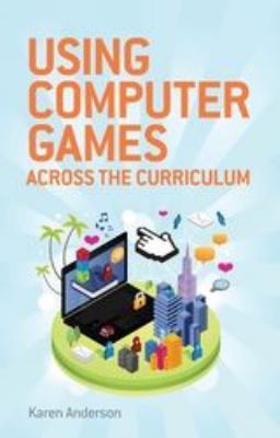 Using computer games across the curriculum