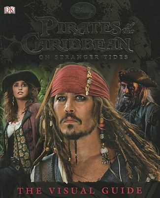 Pirates of the Caribbean. : the visual guide. On stranger tides :