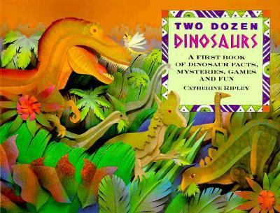 Two dozen dinosaurs : a first book of dinosaur facts and mysteries, games and fun
