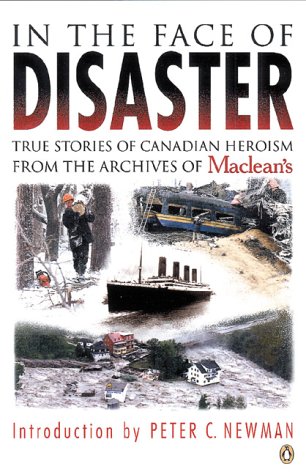 In the face of disaster : true stories of Canadian heroism from the archives of Maclean's