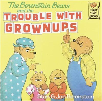 The Berenstain bears and the trouble with grownups