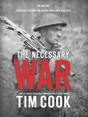 The necessary war. Volume one, Canadians fighting the Second World War, 1939-1943 /