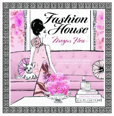 Fashion house : illustrated interiors from the icons of style