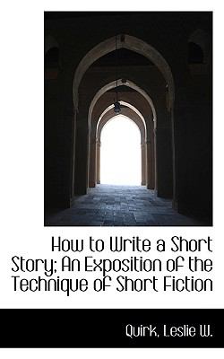 How to write a short story : an exposition of the technique of short fiction