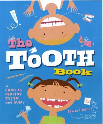 The tooth book : a guide to healthy teeth and gums