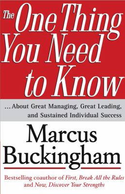 The one thing you need to know : about great managing, great leading, and sustained individual success