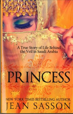 Princess : a true story of life behind the veil in Saudi Arabia