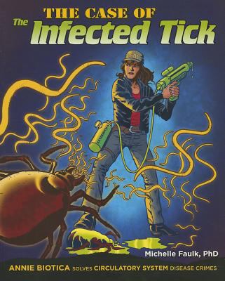 The case of the infected tick : Annie Biotica solves circulatory system disease crimes