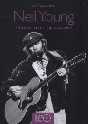 Neil Young : stories behind the songs 1966-1992