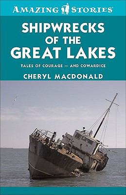 Shipwrecks of the Great Lakes : tales of courage-- and cowardice