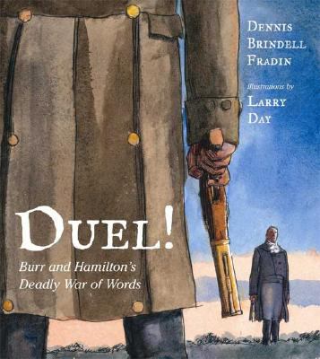 Duel! : Burr and Hamilton's deadly war of words