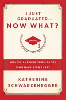 I just graduated... now what? : honest answers from those who have been there