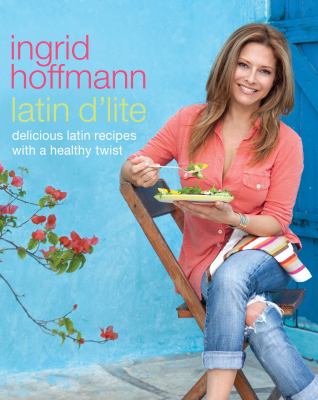 Latin d'lite : delicious Latin recipes with a healthy twist