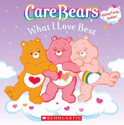 Care Bears, what I love best