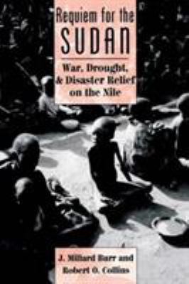 Requiem for the Sudan : war, drought, and disaster relief on the Nile