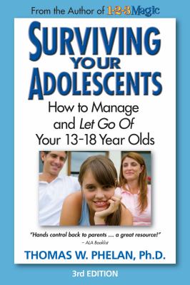 Surviving your adolescents : [how to manage & let go of your 13-18 year olds]