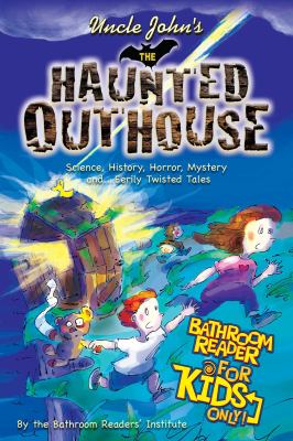 Uncle John's the haunted outhouse : bathroom reader for kids only