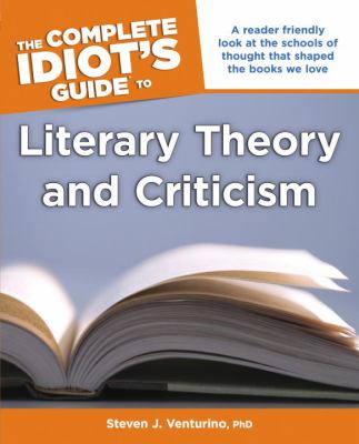 The complete idiot's guide to literary theory and criticism