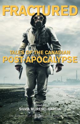 Fractured : tales of the Canadian post-apocalypse