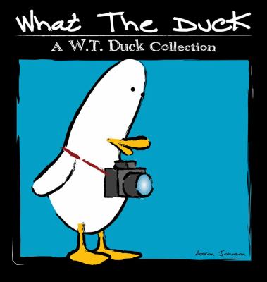 What the duck : a W.T. Duck collection