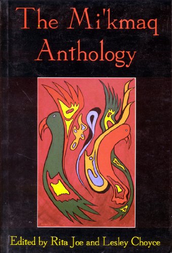 The Mi'kmaq anthology. Volume 2, In celebration of the life of Rita Joe /