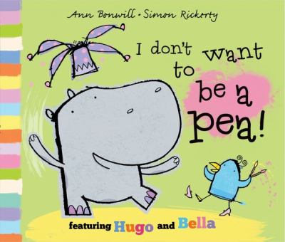 I don't want to be a pea! : featuring Hugo and Bella