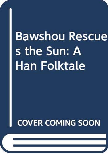 Bawshou rescues the sun : a Han folktale