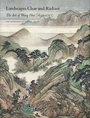 Landscapes clear and radiant : the art of Wang Hui (1632-1717)