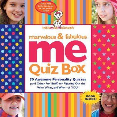 Marvelous & fabulous me quiz book : 50 awesome personality quizzes (and other fun stuff) for figuring out the who, what, and why -- of you!
