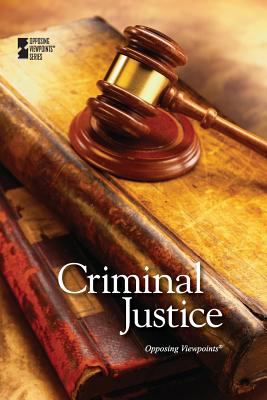 Criminal justice : opposing viewpoints
