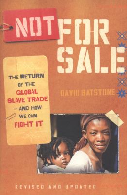 Not for sale : the return of the global slave trade--and how we can fight it
