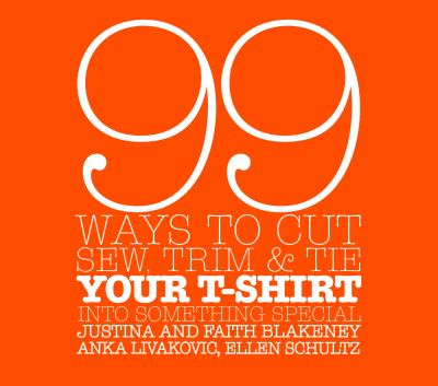 99 ways to cut, sew, trim & tie your t-shirt into something special
