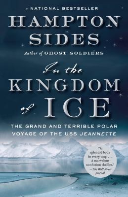 In the kingdom of ice : the grand and terrible polar voyage of the U.S.S. Jeannette