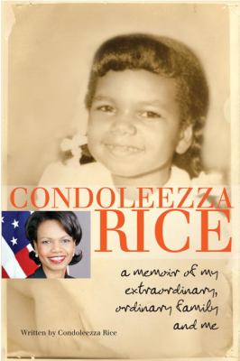 Condoleezza Rice : a memoir of my extraordinary, ordinary family and me
