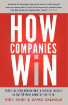 How companies win : profiting from demand-driven business models no matter what business you're in