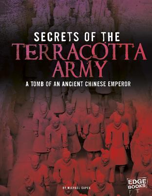 Secrets of the terracotta army : tomb of an ancient Chinese emperor