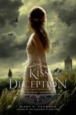 The kiss of deception : book one of the Remnant chronicles