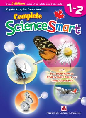 Complete science smart, grades 1-2 : with fun experiments, cool science facts, and trivia questions