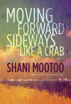 Moving forward sideways like a crab : a novel