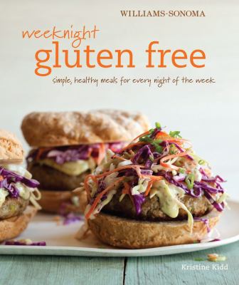 Weeknight gluten free : [simple, healthy meals for every night of the week]