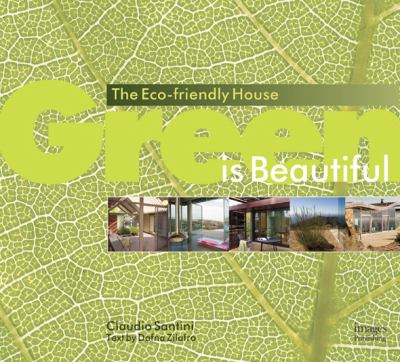 Green is beautiful : the eco-friendly house