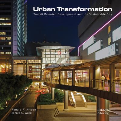 Urban transformation : transit oriented development and the sustainable city