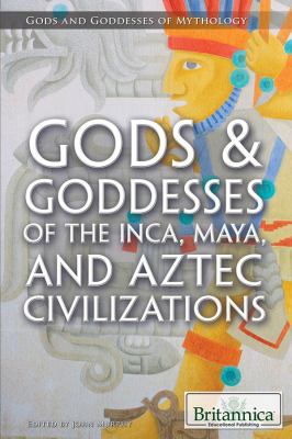 Gods & goddesses of the Inca, Maya, and Aztecs civilizations