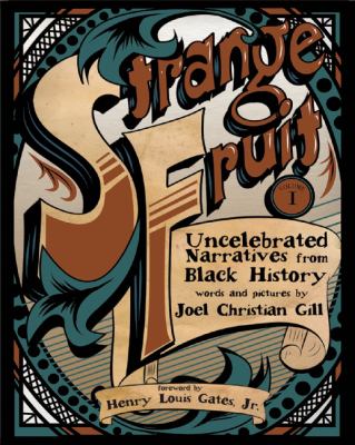 Strange fruit : Uncelebrated narratives from black history. Volume 1 /