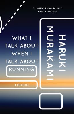 What I talk about when I talk about running : a memoir