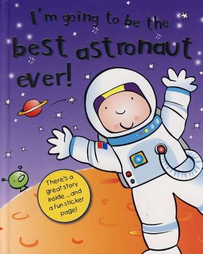 I'm going to be the best astronaut ever!
