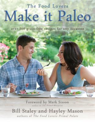 Make it paleo : over 200 grain-free recipes for any occasion