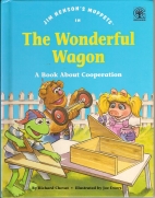 Jim Henson's Muppets in The wonderful wagon : a book about cooperation