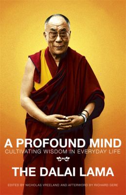 A profound mind : cultivating wisdom in everyday life