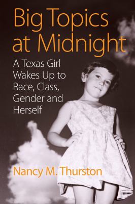 Big topics at midnight : a Texas girl wakes up to race, class, gender and herself